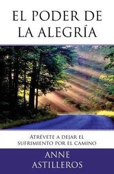 Paperback El poder de la alegr?a: Y t? ?te atreves a dejar tu sufrimiento por el camino? [Spanish] Book