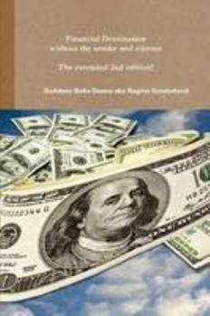 Paperback Financial Domination without the smoke and mirrors The extended 2nd edition! Book