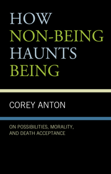 Paperback How Non-being Haunts Being: On Possibilities, Morality, and Death Acceptance Book