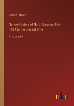 Paperback School History of North Carolina; From 1584 to the present time: in large print Book