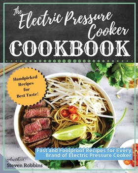 Paperback The Electric Pressure Cooker Cookbook: Fast and Foolproof Recipes for Every Brand of Electric Pressure Cooker Book