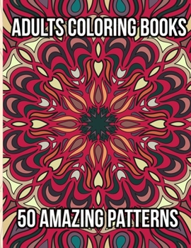 Paperback Adults Coloring Books: 50 Amazing Patterns: Coloring Book for Adults Relaxation Featuring 50 Fun, Simple, and Relaxing Coloring Pages Book