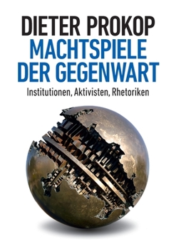 Paperback Machtspiele der Gegenwart: Institutionen, Aktivisten, Rhetoriken [German] Book