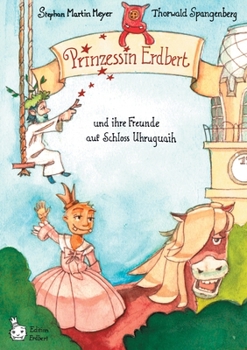 Paperback Prinzessin Erdbert: und ihre Freunde auf Schloss Uhruhguaih [German] Book