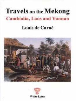 Paperback Travels on the Mekong in Cambodia, Laos and Yunnan: The political and trade report of the Mekong Exploration Commission, June 1866-June 1868 Book