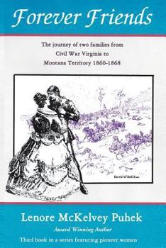 Paperback Forever Friends: The Journey of Two Families from Civil War Virginia to Montana Territory, 1860-1868 Book