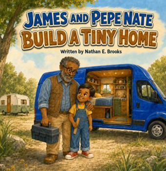 Paperback JAMES AND PEPE NATE BUILD A TINY HOME Book