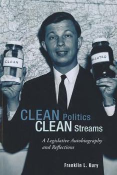 Paperback Clean Politics, Clean Streams: A Legislative Autobiography and Reflections Book