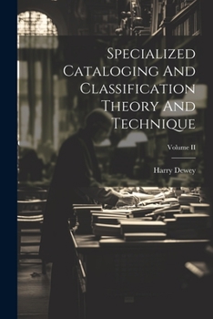 Paperback Specialized Cataloging And Classification Theory And Technique; Volume II Book
