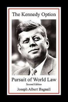 The Kennedy Option: Pursuit of World Law