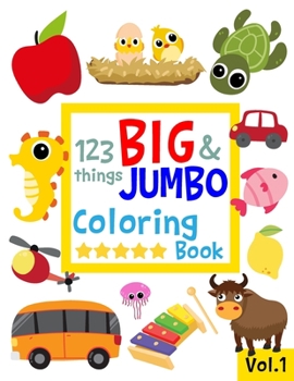 Paperback 123 things BIG & JUMBO Coloring Book: 123 Coloring Pages!!, Easy, LARGE, GIANT Simple Picture Coloring Books for Toddlers, Kids Ages 2-4, Early Learni Book