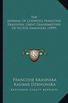 Paperback The Journal Of Countess Francoise Krasinska, Great Grandmother Of Victor Emmanuel (1899) Book