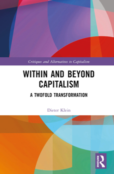 Hardcover Within and Beyond Capitalism: A Twofold Transformation Book