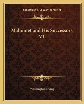 The Works of Washington Irving: Mahomet and His Successors