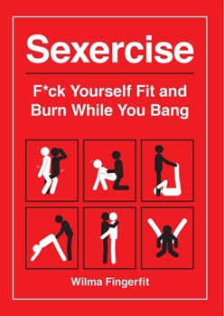 Paperback Sexercise: F*ck Yourself Fit and Burn While You Bang Book