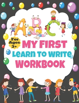 Paperback My First Learn to Write Workbook For Ages 3+: Practice for Kids with Pen Control, Line Tracing, Letters, and More! (Kids coloring activity books) My F Book