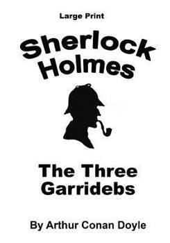 Paperback The Three Garridebs: Sherlock Holmes in Large Print [Large Print] Book