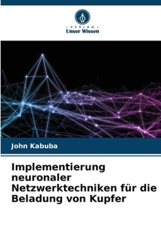 Paperback Implementierung neuronaler Netzwerktechniken für die Beladung von Kupfer [German] Book
