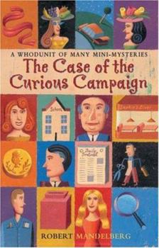 Paperback The Case of the Curious Campaign: A Whodunit of Many Mini-Mysteries Book