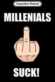 Paperback Composition Notebook: Millenials Suck! Funny Conservative Journal/Notebook Blank Lined Ruled 6x9 100 Pages Book