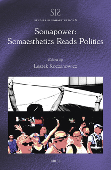 Hardcover Somapower: Somaesthetics Reads Politics Book
