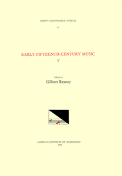 CMM 11 Early Fifteenth-Century Music, Edited by Gilbert Reaney. Vol. V Collected Works of Antonius de Cividale, Bartholomeus de Bononia, Bartholomeus