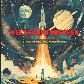 Weltraumforscher: Start in Weltraumabenteuer!