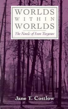Worlds Within Worlds: The Novels of Ivan Turgenev