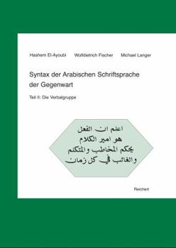 Hardcover Syntax Der Arabischen Schriftsprache Der Gegenwart: Teil II: Die Verbalgruppe [German] Book