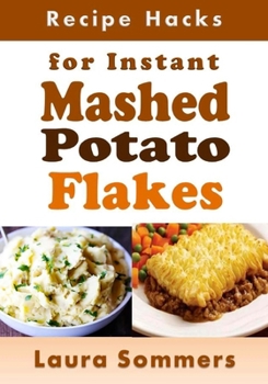 Paperback Recipe Hacks for Instant Mashed Potato Flakes Book