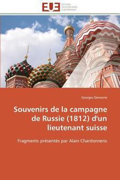 Paperback Souvenirs de la campagne de Russie (1812) d'un lieutenant suisse: Fragments présentés par Alain Chardonnens [French] Book