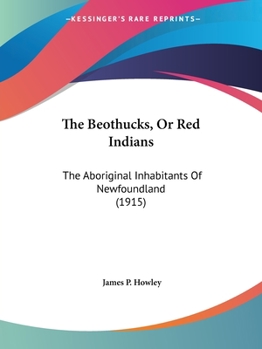 Paperback The Beothucks, Or Red Indians: The Aboriginal Inhabitants Of Newfoundland (1915) Book