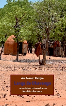 Paperback Langs de Okavango: een reis door het noorden van Namibië en Botswana [Dutch] Book