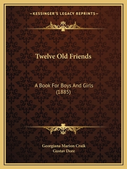 Twelve Old Friends: A Book for Boys and Girls