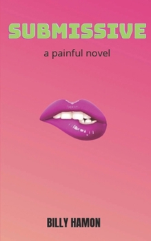 Paperback Submissive: a painful novel Book