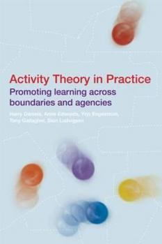 Hardcover Activity Theory in Practice: Promoting Learning Across Boundaries and Agencies Book