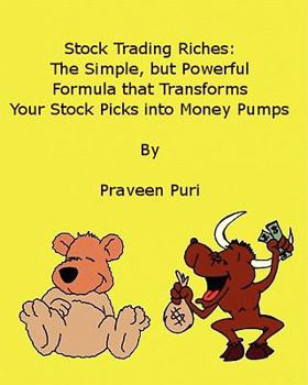 Paperback Stock Trading Riches: The Simple, But Powerful Formula That Transforms Your Stock Picks Into Money Pumps Book