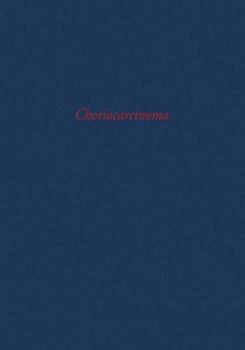 Choriocarcinoma: Transactions of a Conference of the International Union Against Cancer