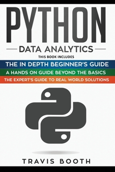 Paperback Python Data Analytics: 3 Books in 1: The Beginner's Real-World Crash Course+A Hands-on Guide Beyond The Basics+The Expert's Guide to Real-Wor Book