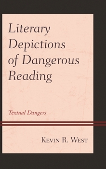 Hardcover Literary Depictions of Dangerous Reading: Textual Dangers Book