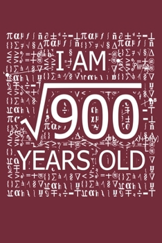 Paperback I Am 900 Years Old: I Am Square Root of 900 30 Years Old Math Line Notebook Book