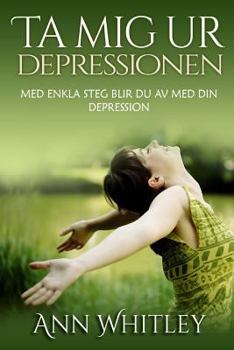 Paperback Ta Mig Ur Depressionen: Med Enkla Steg Blir Du Av Med Din Depression [Swedish] Book