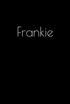 Paperback Frankie: Notebook / Journal / Diary - 6 x 9 inches (15,24 x 22,86 cm), 150 pages. Personalized for Frankie. Book