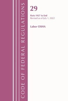 Paperback Code of Federal Regulations, Title 29 Labor/OSHA 1927-End, Revised as of July 1, 2022: Part 1 Book