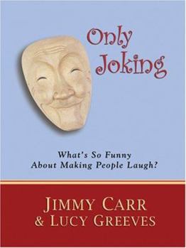 Hardcover Only Joking: What's So Funny About Making People Laugh? [Large Print] Book