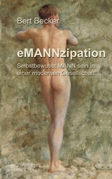 Paperback eMANNzipation: Selbstbewusst MANN sein in einer modernen Gesellschaft, 2. Auflage [German] Book