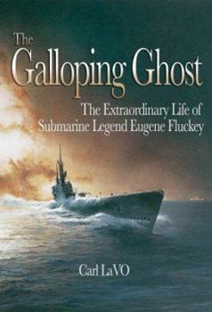 Hardcover The Galloping Ghost: The Extraordinary Life of Submarine Legend Eugene Fluckey Book