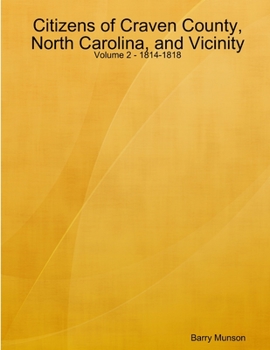 Paperback Citizens of Craven County, North Carolina, and Vicinity - Volume 2 - 1814-1818 Book