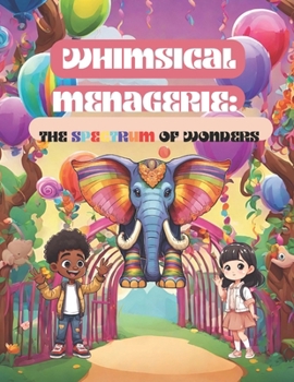 Paperback Whimsical Menagerie: The Spectrum of Wonders Book