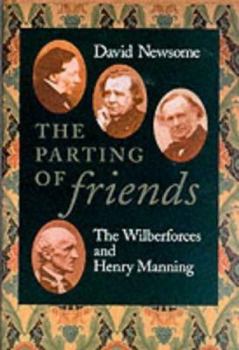 Hardcover The Parting of Friends: The Wilberforces and Henry Manning Book